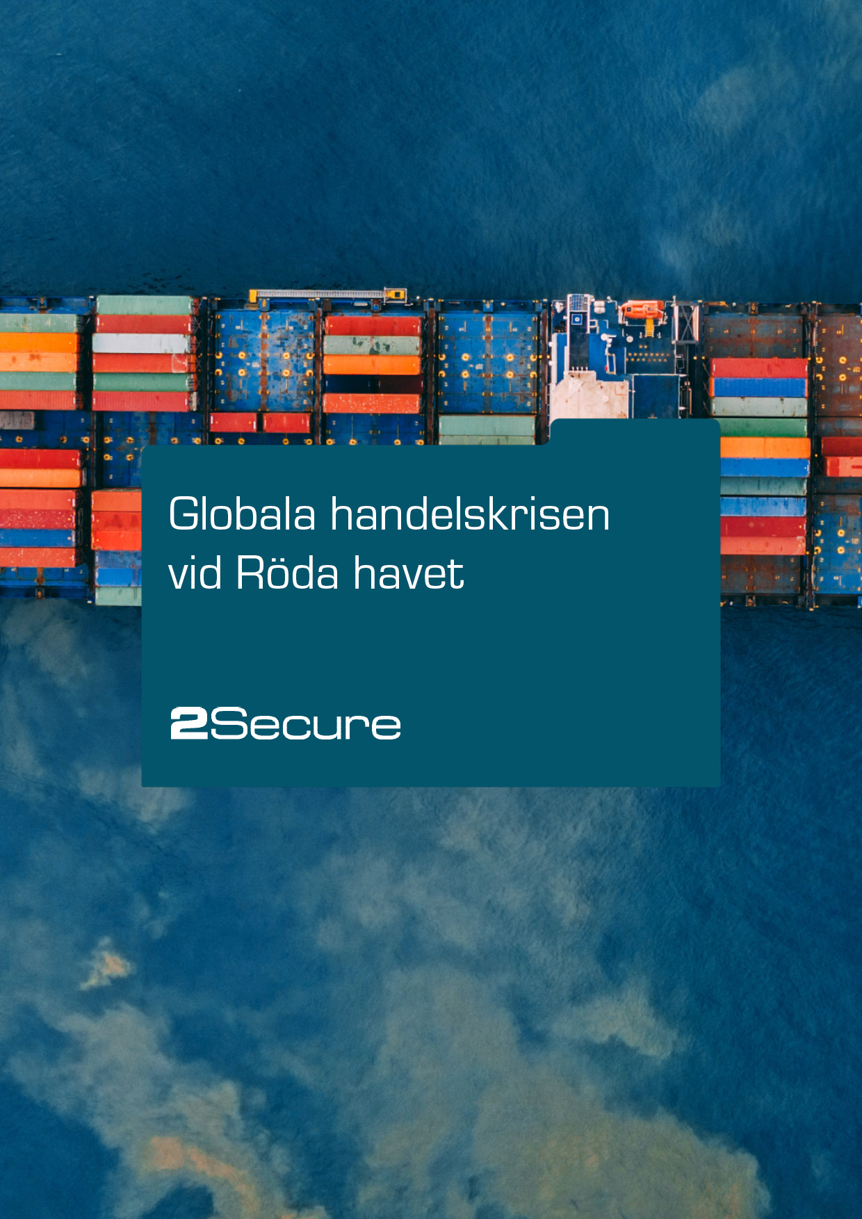 2Secure_report_Globala handelskrisen vid Röda havet Läs artikel om den globala handelskrisen vid Röda havet- En övergripande bild