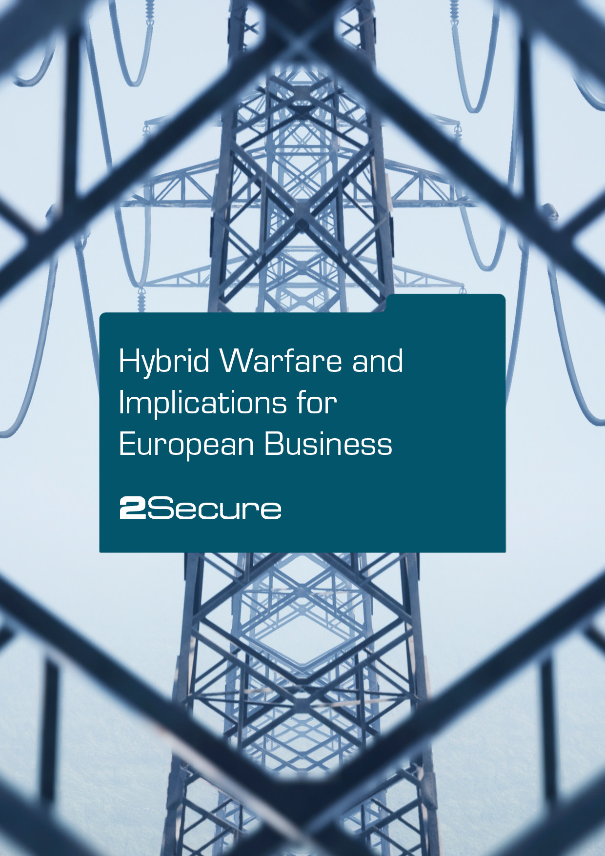 2Secure_report_Hybrid Warfare and Implications Hybrid Warfare and It´s Implications for European Business